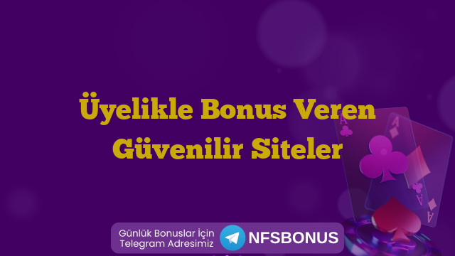 Üyelikle Bonus Veren Güvenilir Siteler